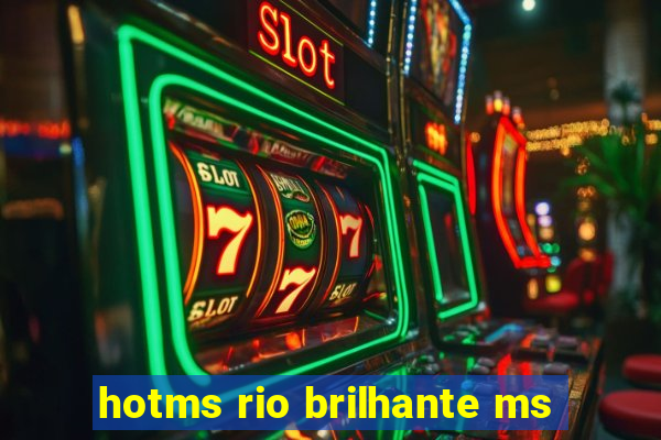 hotms rio brilhante ms